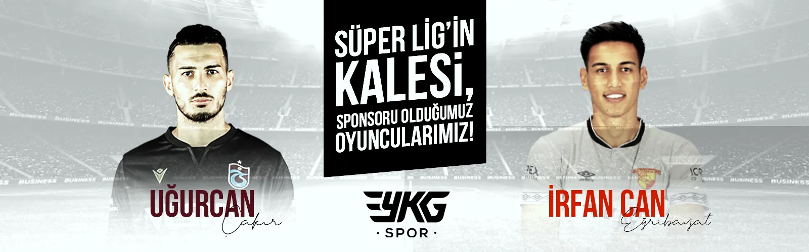 Süper Lig'in kalesi, sponsoru olduğumuz oyuncularımız!